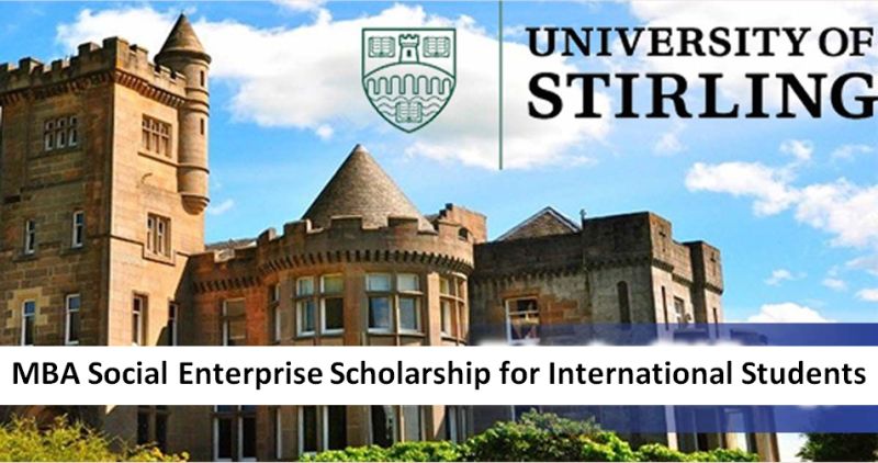 MBA SOCIAL ENTERPRISE SCHOLARSHIP FOR INTERNATIONAL STUDENTS | UNIVERSITY OF STIRLING IN UK 2022