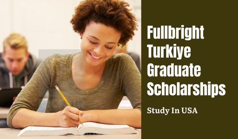 Fullbright Turkiye Graduate Scholarships in USA