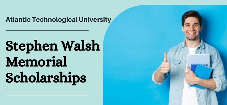Stephen Walsh Memorial Scholarships at Atlantic Technological University in Ireland