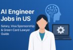 AI Engineer Jobs in US | Machine Learning Salary, Visa Sponsorship & Green Card Lawyer Guide